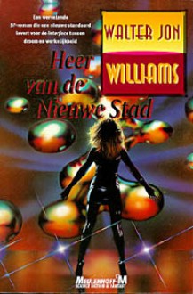 Heer van de nieuwe stad - Walter Jon Williams