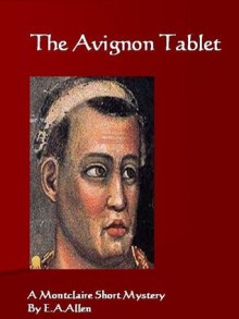 The Avignon Tablet - E.A. Allen