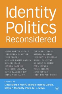 Identity Politics Reconsidered (The Future of MInority Studies Series) - Linda Martín Alcoff, Michael Hames-García, Satya P. Mohanty, Paula M.L. Moya