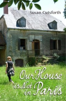 Our House is Not in Paris - Susan Cutsforth