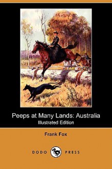 Peeps at Many Lands: Australia - Frank Fox, Percy F.s. Spence