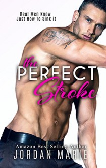 The Perfect Stroke: A Romantic Comedy - Robin Harper,Daryl Banner,Michael Stokes,Jordan Marie