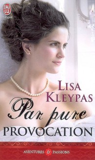 Par pure provocation (Gamblers, #1) - Lisa Kleypas, Catherine Plasait