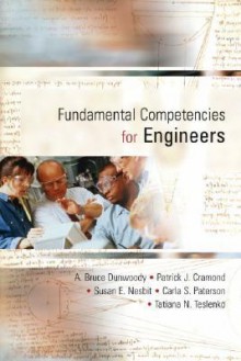 Fundamental Competencies: Preparing the 21st Century Engineer - A. Bruce Dunwoody, Tatiana Teslenko, Carla Paterson