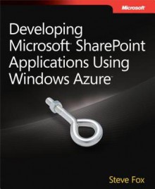 Developing Microsoft Sharepoint Applications Using Windows Azure - Steve Fox