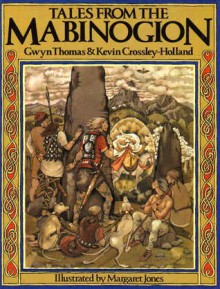 Tales from the Mabinogion - Gwyn Thomas, Kevin Crossley-Holland, Margaret Jones