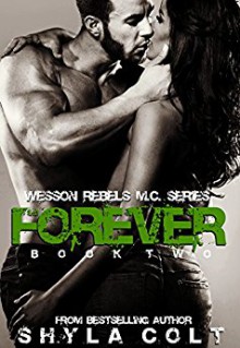 Forever (Wesson Rebel M.C. Series Book 2) - Shyla Colt