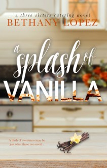 A Splash of Vanilla - Bethany Lopez