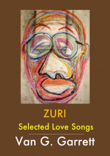 ZURI: Selected Love Songs - Van G. Garrett, Kwame Alexander