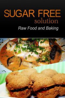 Sugar-Free Solution - Raw Food and Baking - Sugar-Free Solution 2 Pack Books