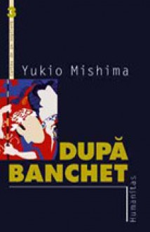 După banchet - Yukio Mishima, Stanca Cionca