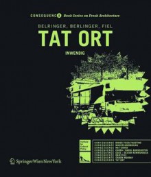 Tat Ort: Inwendig - Andreas Belringer, Alexandra Berlinger, Wolfgang Fiel