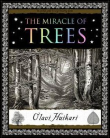 The Miracle of Trees. Olavi Huikari - Olavi Huikari