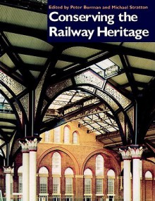 Conserving the Railway Heritage - Peter Burman