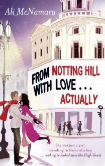 From Notting Hill with love... actually - Ali McNamara