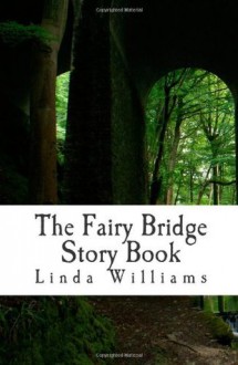 The Fairy Bridge Story Book: Tales of the 'Little People' at Fairy Bridge Isle of Man - Linda Williams