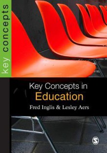 Key Concepts in Education - Fred Inglis, Lesley Aers