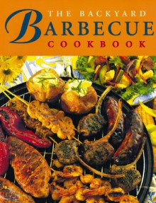 The Backyard Barbecue Cookbook - Whitecap Books