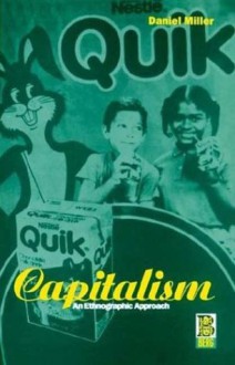 Capitalism: An Ethnographic Approach - Daniel Miller