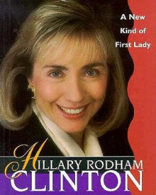 Hillary Rodham Clinton, a New Kind of First Lady: A New Kind of First Lady - Joann Bren Guernsey