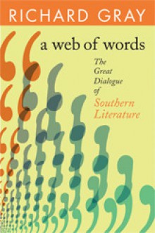 A Web of Words: The Great Dialogue of Southern Literature (Mercer University Lamar Memorial Lectures) (Mercer University Lamar Memorial Lectures) - Richard J. Gray