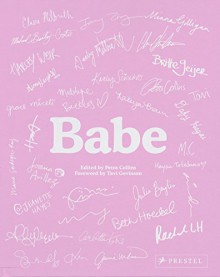 Babe - Petra Collins, Tavi Gevinson, Karley Sciortino (Slutever), Jenny Zhang, Jamia A. Wilson