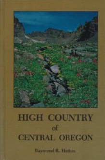 High Country of Central Oregon - Raymond R. Hatton