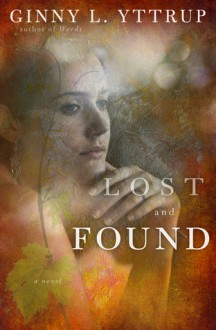 Lost and Found: A Novel - Ginny L. Yttrup