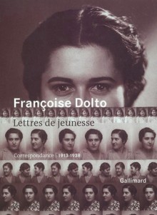 Lettres de jeunesse: correspondance 1913-1938 - Françoise Dolto