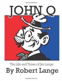 John Q: The Life and Times of Jim Lange - Robert Lange