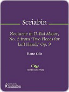 Nocturne in D-flat Major, No. 2 from "Two Pieces for Left Hand," Op. 9 - Alexander Scriabin