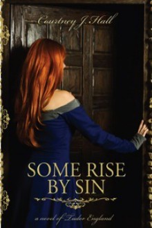 Some Rise By Sin - Courtney J. Hall