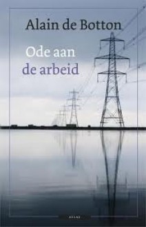 Een ode aan de arbeid - Alain de Botton, Jelle Noorman, Richard Baker