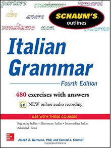 Schaum's Outline of Italian Grammar, 4th Edition (Schaum's Outlines) - Joseph Germano, Conrad Schmitt