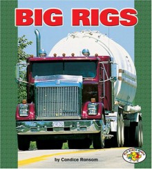 Big Rigs (Pull Ahead Books) - Candice F. Ransom