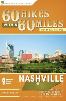 60 Hikes Within 60 Miles: Nashville: Including Clarksville, Columbia, Gallatin, and Murfreesboro - Johnny Molloy