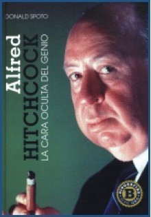 Alfred Hitchcock: La Cara Oculta Del Genio - Donald Spoto