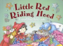 Little Red Riding Hood: A Sparkling Fairy Tale - Nicola Baxter