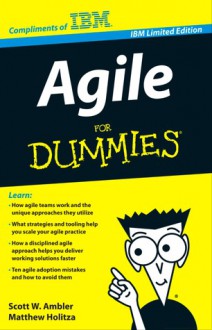 Agile For Dummies, IBM Limited Edition - Scott Ambler, Matthew Holitza