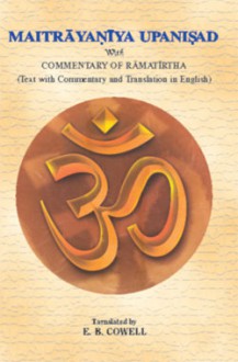 Maitrayaniya Upanisad With Commentary of Ramatirtha(Text with commentary and Translation in English) - Edward Byles Cowell