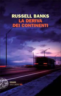 La deriva dei continenti - Russell Banks, Paola Brusasco