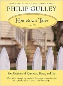 Hometown Tales: Recollections of Kindness, Peace and Joy - Philip Gulley