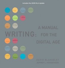 Writing: A Manual For Digital Age, Comprehensive, 2009 Mla Update Edition - David Blakesley, Jeffrey L. Hoogeveen