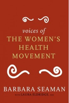 Voices of the Women's Health Movement - Barbara Seaman, Laura Eldridge