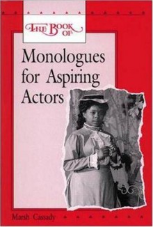 The Book of Monologues for Aspiring Actors, Student Edition (Theatre) - Glencoe McGraw-Hill