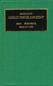 Annals of Child Development: Volume 13 - Ross Vasta