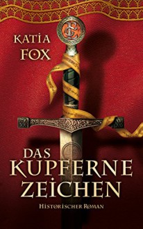 Das Kupferne Zeichen (German Edition) - Katia Fox