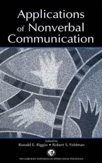 Applications of Nonverbal Communication - Ronald E. Riggio, Robert S. Feldman