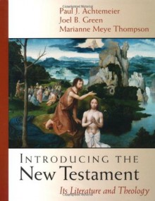 Introducing the New Testament: Its Literature and Theology - Paul J. Achtemeier, Joel B. Green, Marianne Meye Thompson