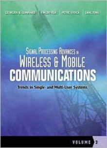 Signal Processing Advances in Wireless Communications, Volume Two - Georgios B. Giannakis, Petre Stoica, Lang Tong, Yingbo Hua